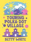 Image for Touring Polka-Dot Village