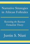 Image for Narrative Strategies in African Folktales : Revisiting the Russian Formalism Theory