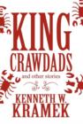 Image for King Crawdads : And Other Stories