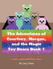 Image for The Adventures of Courtney, Morgan, and the Magic Toy Bears Book 1 : The Mysterious Gift