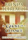 Image for A Ghost of a Chance : Book Five of the Bounty Cove Chronicles