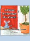 Image for A Mouse in the House Mrs. Krause!