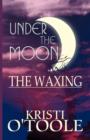 Image for Under the Moon : The Waxing