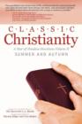 Image for Classic Christianity : A Year of Timeless Devotions Volume II Summer and Autumn