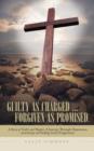 Image for Guilty as Charged ... Forgiven as Promised : A Story of Guilt and Shame, a Journey Through Depression, and the Joy of Finding God&#39;s Forgiveness