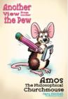Image for Amos the Philosophical Churchmouse : Another View from Under the Pew