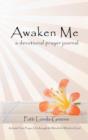 Image for Awaken Me : A Devotional Prayer Journal