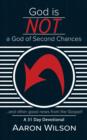 Image for God Is Not a God of Second Chances : And Other Good News from the Gospel