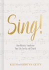 Image for Sing!  : how worship transforms your life, family, and church