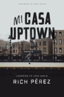 Image for Mi Casa Uptown : Learning to Love Again