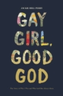 Image for Gay girl, good God  : the story of who I was, and who God has always been