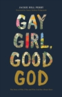 Image for Gay girl, good God: the story of who I was, and who God has always been