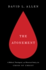 Image for Atonement: A Biblical, Theological, and Historical Study of the Cross of Christ