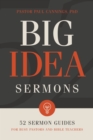 Image for Big idea sermons: 52 sermon guides for busy pastors and Bible teachers