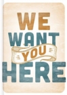 Image for We want you here