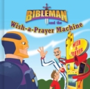 Image for Bibleman and the wish-a-prayer machine
