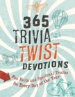 Image for 365 trivia twist devotions: fun facts and spiritual truths for every day of the year.