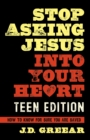 Image for Stop Asking Jesus Into Your Heart: The Teen Edition