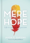 Image for Mere hope: life in an age of cynicism