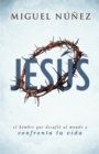 Image for Jesus: el hombre que desafio al mundo y confronta tu vida