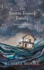 Image for Storm-Tossed Family: How the Cross Reshapes the Home
