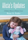 Image for Alicia&#39;s Updates: A Mother&#39;s Memoir of Pediatric Cancer