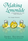 Image for Making Lemonade: A Guidebook for Life After Divorce