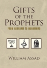 Image for Gifts of the Prophets from Abraham to Muhammad: From Abraham to Muhammad