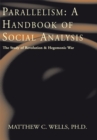 Image for Parallelism: a Handbook of Social Analysis: The Study of Revolution &amp; Hegemonic War