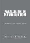 Image for Parallelism  in Revolution: The Cases of France, Germany, and Iran