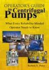 Image for Operator&#39;S Guide to Centrifugal Pumps: What Every Reliability-Minded Operator Needs to Know
