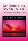 Image for My Spiritual Awakening: The Beginning of Inspirational Writings in Chronological Order