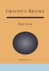 Image for Gravity&#39;s Revolt: Part Four: Part Four