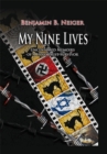 Image for My Nine Lives: Uncensored Memoirs of a Holocaust Survivor
