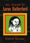 Image for My Name Is Aaron Rutherford
