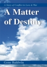 Image for Matter of Destiny: A Story of Conflict in Love and War