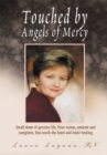 Image for Touched by Angels of Mercy: Small Doses of Genuine Life by Nurses, Patients, and Caregivers