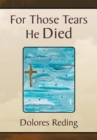 Image for For Those Tears He Died