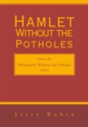 Image for Hamlet Without the Potholes: From the &#39;&#39;Shakespeare Without the Potholes&#39;&#39; Series