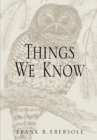 Image for Things We Know: Fifteen Essays on Problems of Knowledge: Second Edition