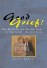 Image for Good Grief!: About Relationships. and Other Short Stories That Make You Wish They Were Shorter