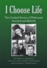Image for I Choose Life: Two Linked Stories of Holocaust Survival and Rebirth.
