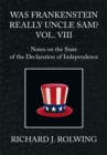 Image for Was Frankenstein Really Uncle Sam? Vol. Viii: Notes on the State of the Declaration of Independence