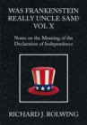 Image for Was Frankenstein Really Uncle Sam? Vol X: Notes on the Meaning of the Declaration of Independence