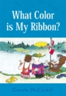 Image for What Color Is My Ribbon? : an Ovarian Cancer Success Story