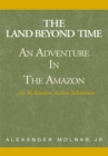Image for &#39;&#39;The Land Beyond Time&#39;&#39; Adventure in the Amazon: An Al Ranlom Action Adventure Novel
