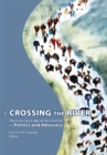 Image for Crossing the River: The Coming of Age of the Internet in Politics and Advocacy
