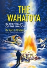 Image for The Wahatoya: in the valley of the shadow