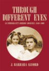 Image for Through Different Eyes: An Immigrant&#39;s Heroic Journey, 1889-1909