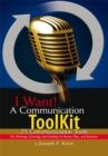 Image for I Want! A Communication Toolkit: 25 Communication Tools - For Winning, Growing, and Smiling at Home, Play, and Business